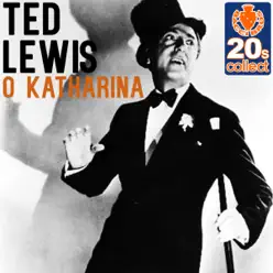 O Katharina (Remastered) - Single - Ted Lewis O Katharina (Remastered) - Single - Ted Lewis