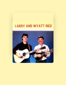 收听 Larry and Wyatt Rice、观看音乐视频、阅读小传、查看巡演日期等 ！