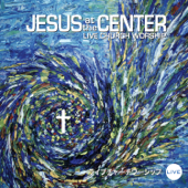 Jesus At the Center - Live Church Worship