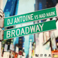 Broadway (Remixes) [DJ Antoine vs. Mad Mark] - Dj Antoine