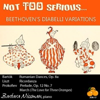 Not Too Serious... Beethoven's Diabelli Variations - Barbara Nissman, Piano & Works By Bartók, Liszt & Prokofiev - Barbara Nissman