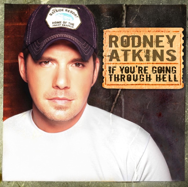 If You're Going Through Hell by Rodney Atkins on 1071 The Bear