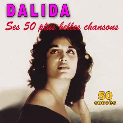 Ses 50 plus belles chansons : Dalida - Dalida