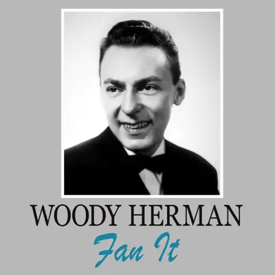 Fan It - Single - Woody Herman
