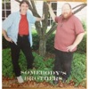 Somebody's Brothers