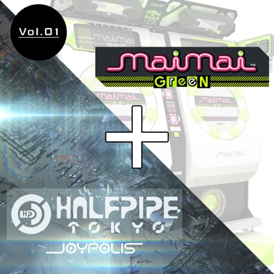 Maimai Green + Halfpipe Tokyo / Joypolis, Vol. 01
