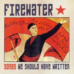 Songs We Should Have Written - Firewater