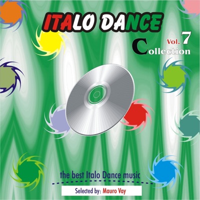 Italo Dance Collection, Vol. 7 (The very best of Italo Dance 2000 - 2010, Selected By Mauro Vay)