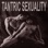 Tantric Sexuality (Music for Tantra, Life, Yoga & Lounge)