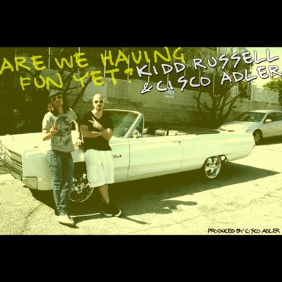 Are We Having Fun Yet (feat. Cisco Adler) - Single