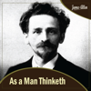 As a Man Thinketh - James Allen