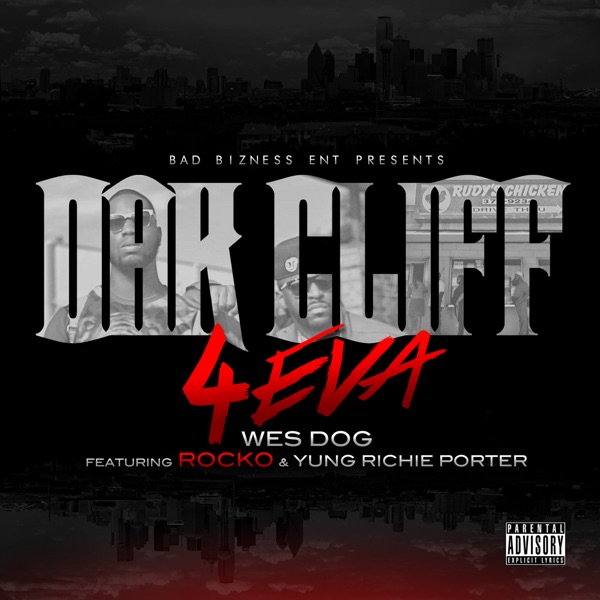 Oak Cliff 4eva (feat. Rocko & Yung Richie Porter) - Single - Wes Dog