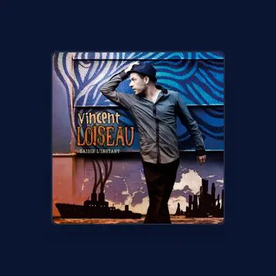 Listen to Vincent Loiseau, watch music videos, read bio, see tour dates & more!