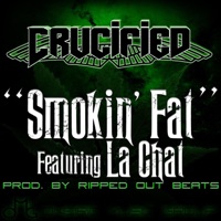 Smokin Fat (feat. La Chat) - Single - Crucified