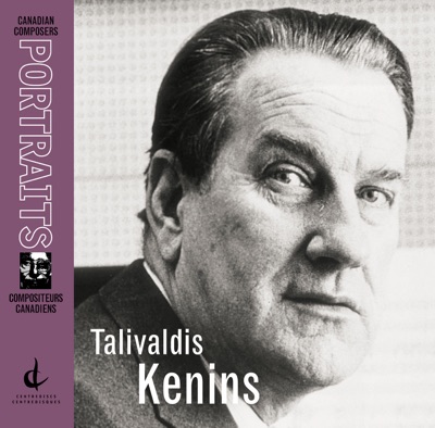 Tālivaldis Ķeniņš: Septuor, Piano Sonata No. 1, Quintet for Piano and Winds, Symphony No. 4 (Canadian Composers Portraits)