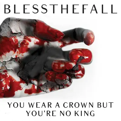 You Wear a Crown But You're No King - Single - Blessthefall