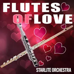 Flutes of Love - Starlite Orchestra Flutes of Love - Starlite Orchestra