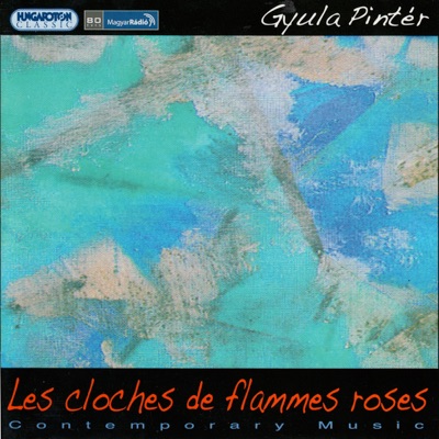 Les Cloches de Flammes Roses (Hungaroton Classics)