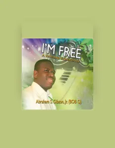 收听 Abraham S. Gibson, Jr.、观看音乐视频、阅读小传、查看巡演日期等 ！