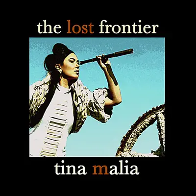 The Lost Frontier - Single - Tina Malia