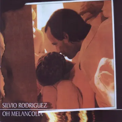 Oh Melancolía - Silvio Rodríguez