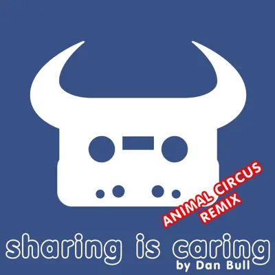 Sharing Is Caring (Animal Circus Remix) - Single - Dan Bull