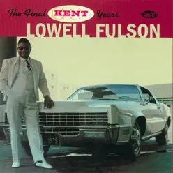 The Final Kent Years - Lowell Fulson