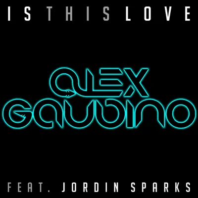 Is This Love (feat. Jordin Sparks) [Remixes] - EP - Alex Gaudino