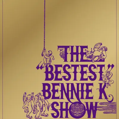 THE "BESTEST" BENNIE K SHOW - Bennie K