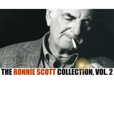 The Ronnie Scott Collection, Vol. 2 - Ronnie Scott The Ronnie Scott Collection, Vol. 2 - Ronnie Scott