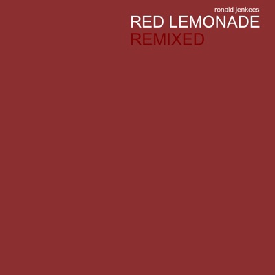 Red Lemonade Remixed - Single