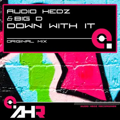 Posłuchaj utworu Down With It - Single wykonywanego przez Audio Hedz & Big D.