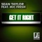 Get It Right (Club Mix) [feat. Mic Fresh] - Sean Taylor lyrics