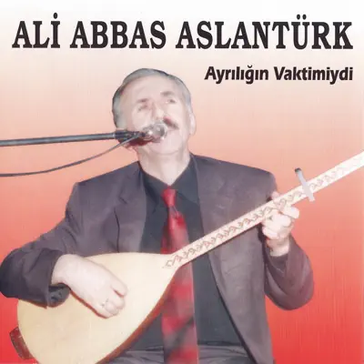 Listen to Ayrılığın Vaktimiydi by Ali Abbas Aslantürk