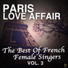 Paris Love Affair - The Best of French Female Singers, Vol. 3 - Various Artists