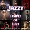 Jazzy Temple of Lust (Smooth Jazz Chillout & Lounge Vibes for Body & Soul), 2013