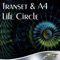 Life Circle (a.e.r.o. Chillout Mix) - Transet & A4 lyrics