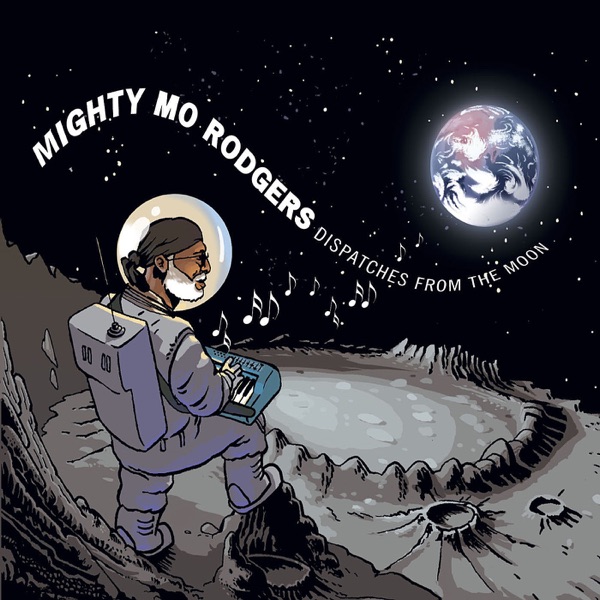 Dispatches from the Moon - Mighty Mo Rodgers