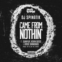 Came from Nothin (feat. Gunplay, Kevin Gates & Verse Simmonds) - Single - DJ Spinatik