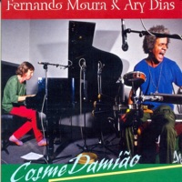 CosmeDamião - Ary Dias & Fernando Moura
