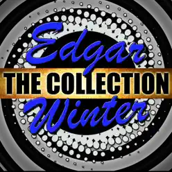 Edgar Winter: The Collection - Edgar Winter Edgar Winter: The Collection - Edgar Winter