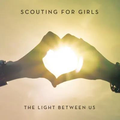 The Light Between Us (Deluxe Version) - Scouting For Girls