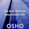 The Man With the Inexplicable Life - EP - Osho
