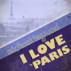 I Love Paris - Michel Legrand & His Orchestra I Love Paris - Michel Legrand & His Orchestra
