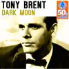 Tony Brent - Dark Moon (Remastered)