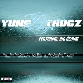 Chasin My Dreams (feat. Big Gemini) Yung Thugz