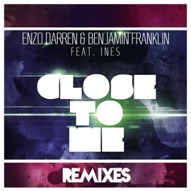 Close to Me (feat. Ines) [Chad Bader Remix] Enzo Darren & Benjamin Franklin
