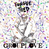 GROUPLOVE - Tongue Tied
