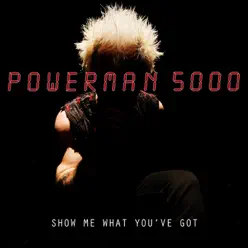 Show Me What You've Got - Single - Powerman 5000