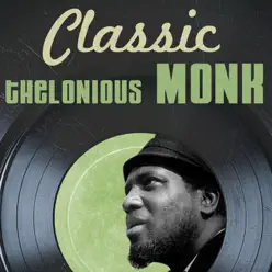 Classic Thelonious Monk - Thelonious Monk